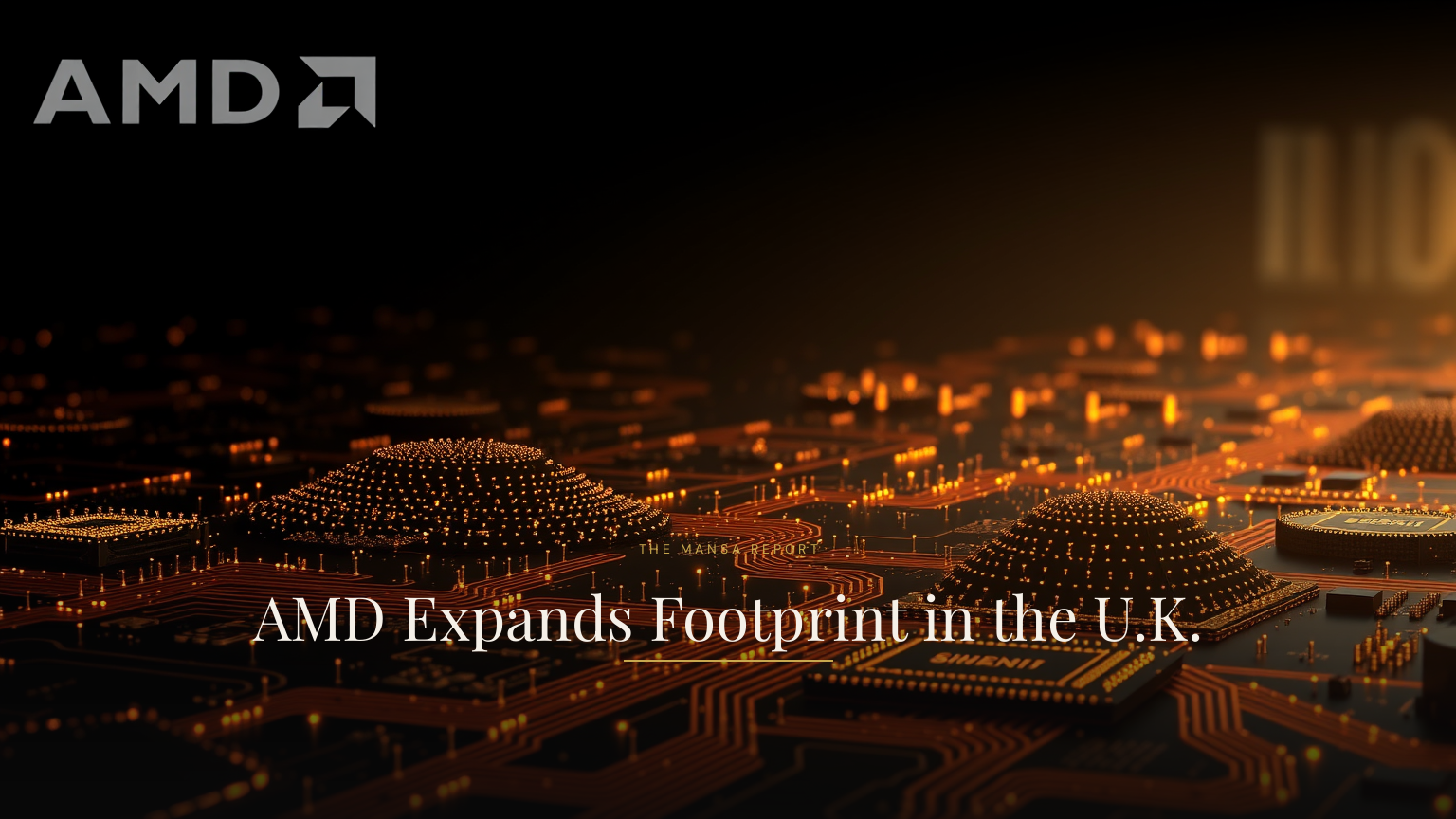 AMD Expands Footprint in the U.K.