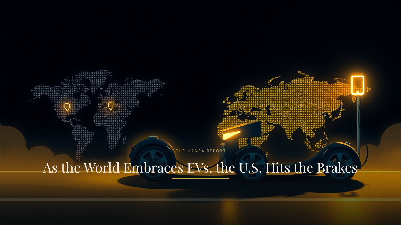 As the World Embraces EVs, the U.S. Hits the Brakes