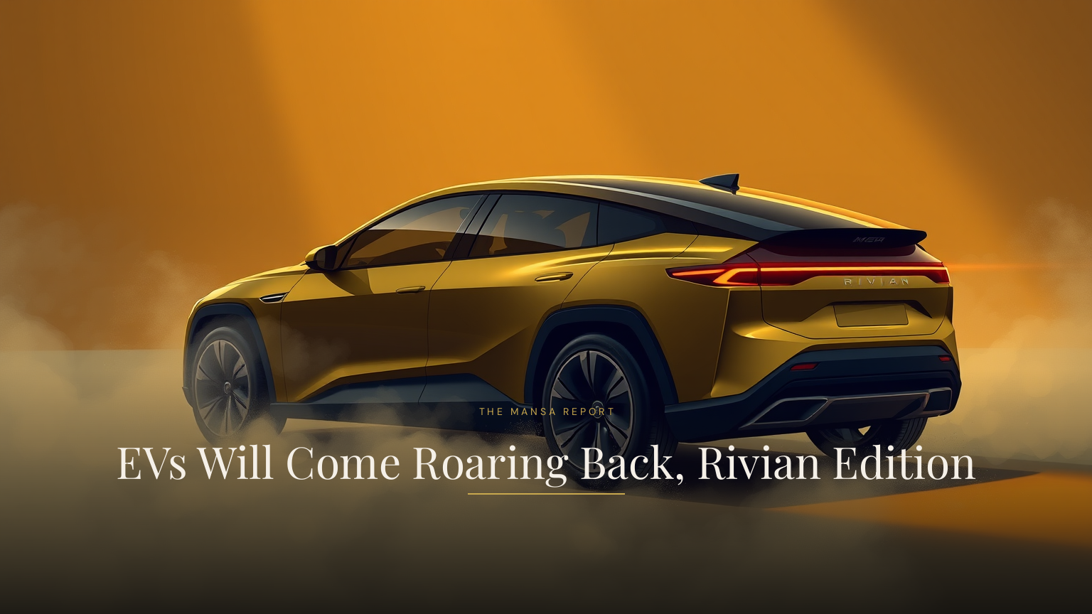 EVs Will Come Roaring Back, Rivian Edition