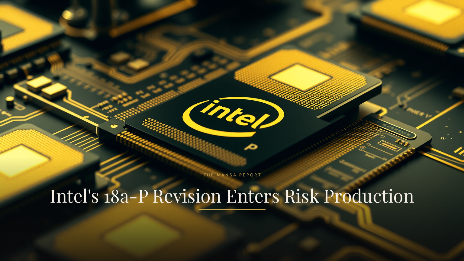 Intel's 18a-P Revision Enters Risk Production