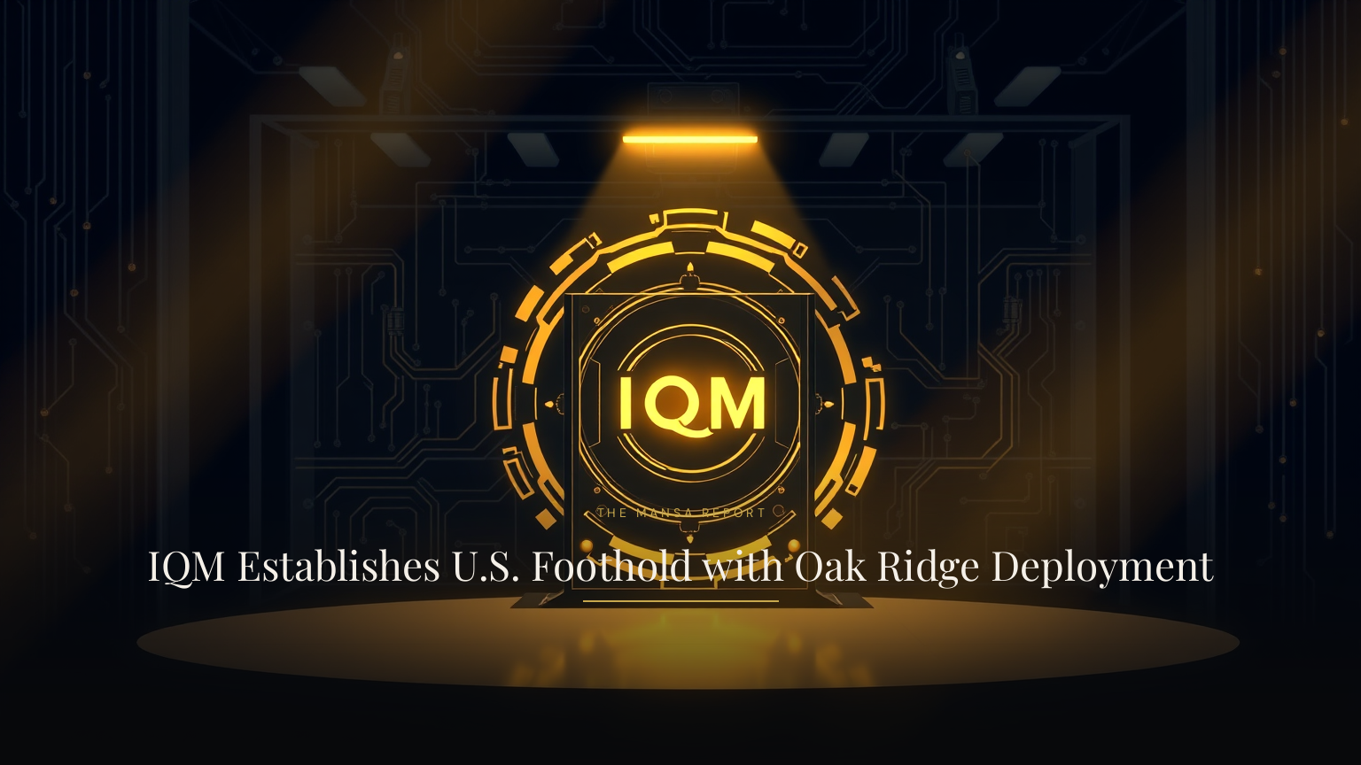 IQM Establishes U.S. Foothold with Oak Ridge Deployment