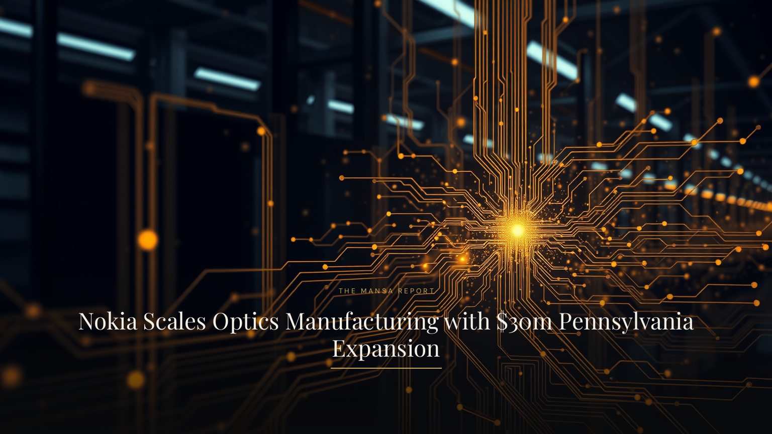 Nokia Scales Optics Manufacturing with $30m Pennsylvania Expansion