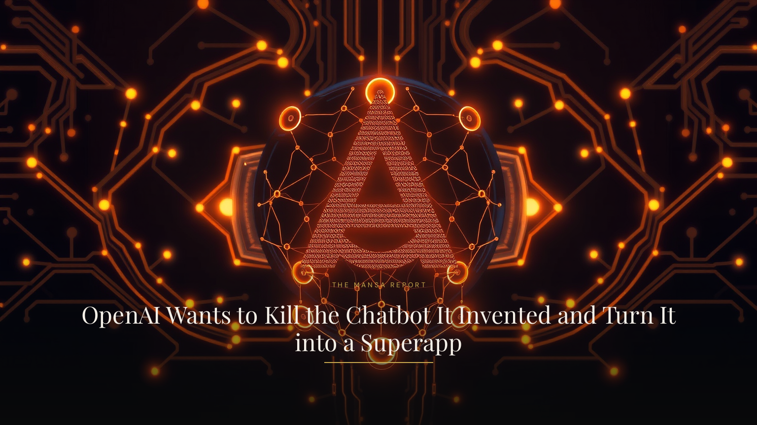 OpenAI Wants to Kill the Chatbot It Invented and Turn It into a Superapp