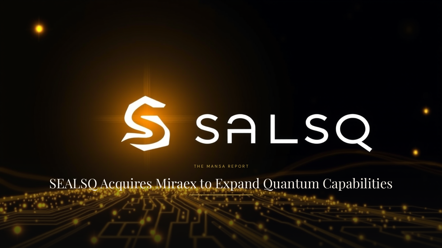 SEALSQ Acquires Miraex to Expand Quantum Capabilities