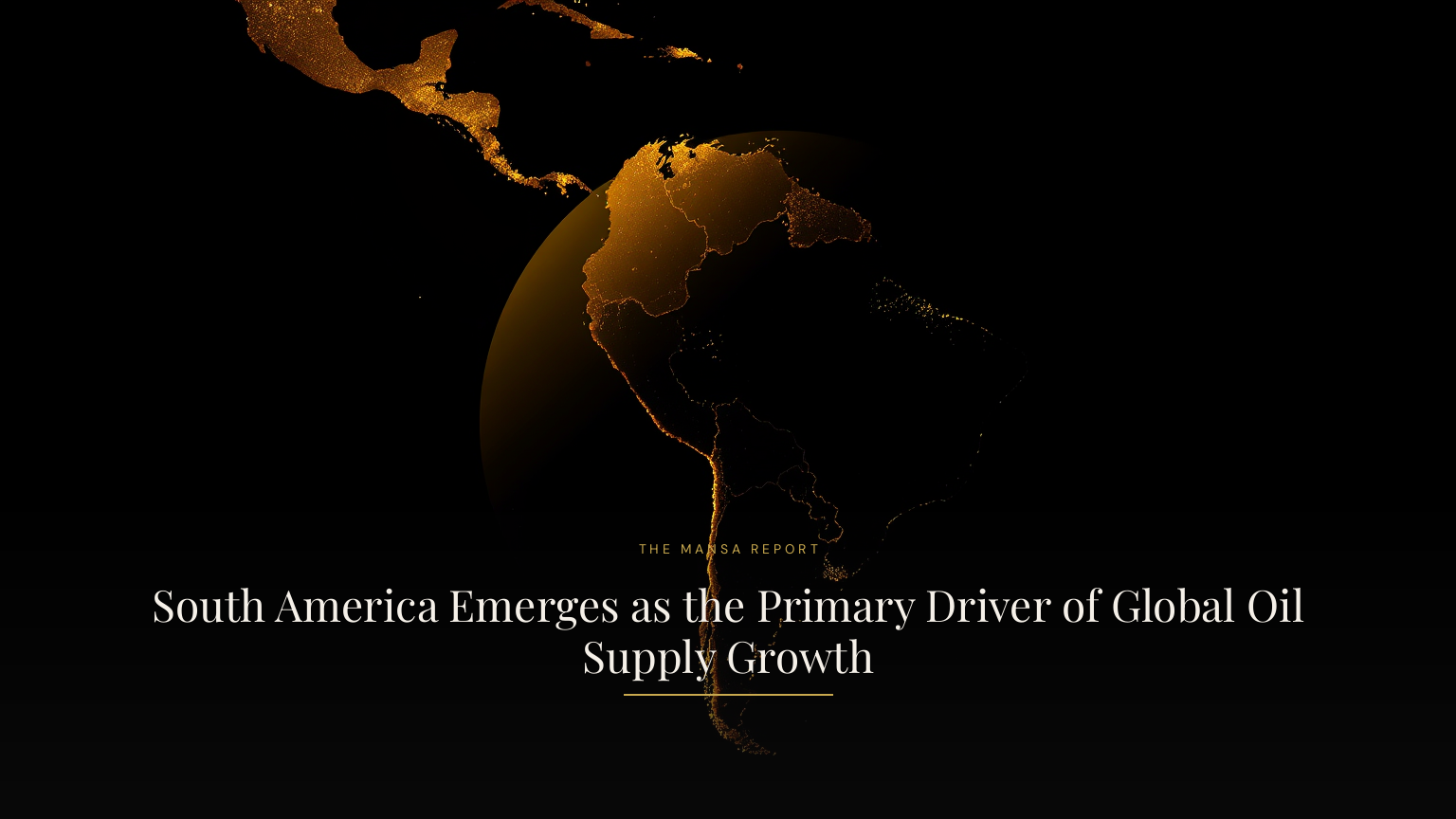 South America Emerges as the Primary Driver of Global Oil Supply Growth