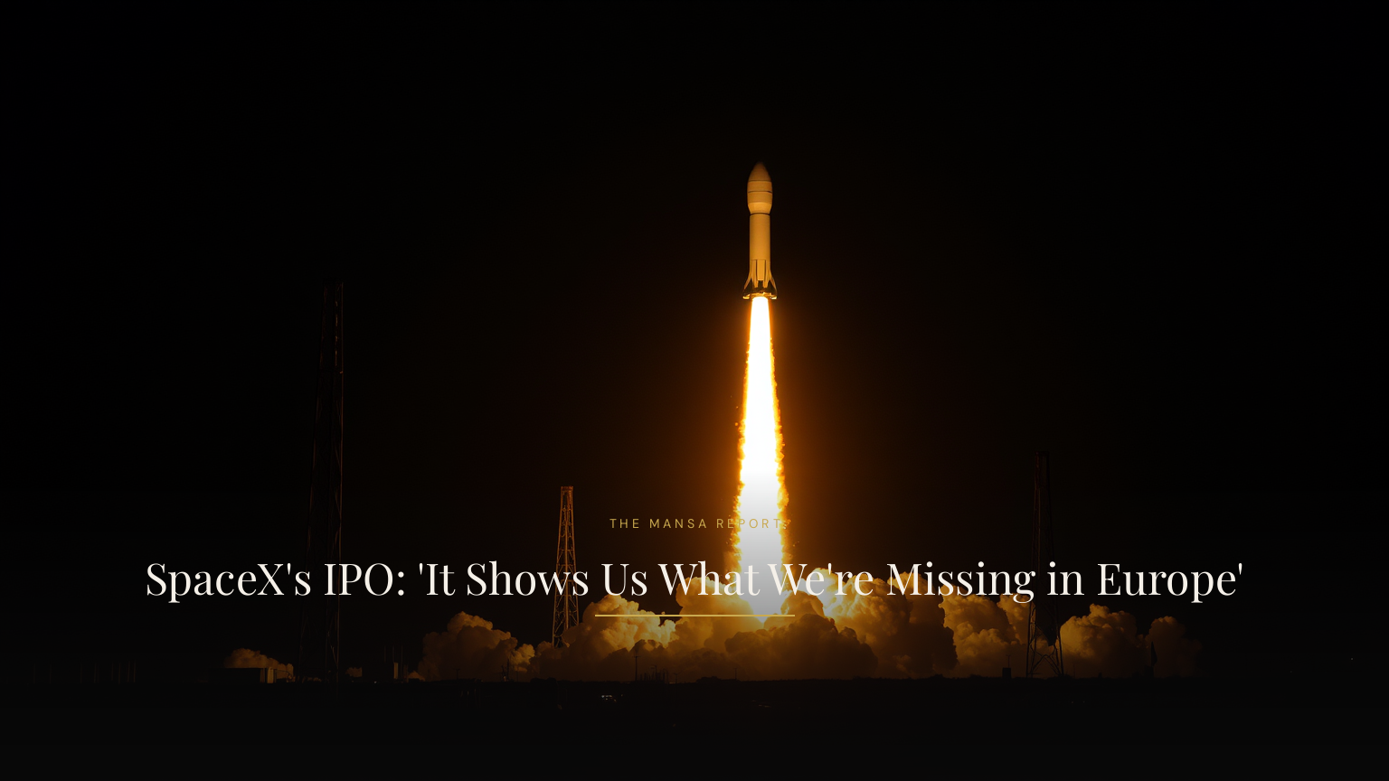 SpaceX's IPO: 'It Shows Us What We're Missing in Europe'
