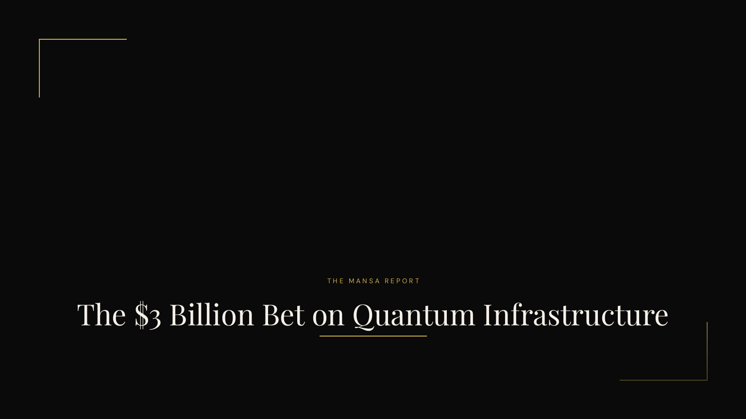 The $3 Billion Bet on Quantum Infrastructure