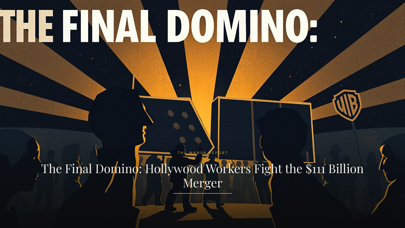 The Final Domino: Hollywood Workers Fight the $111 Billion Merger