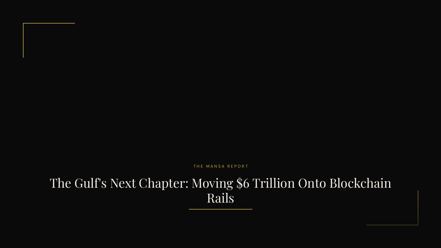 The Gulf's Next Chapter: Moving $6 Trillion Onto Blockchain Rails