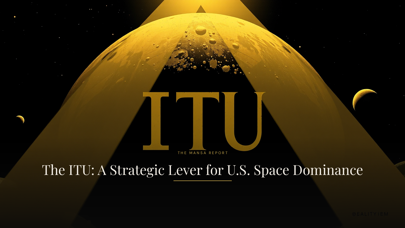 The ITU: A Strategic Lever for U.S. Space Dominance
