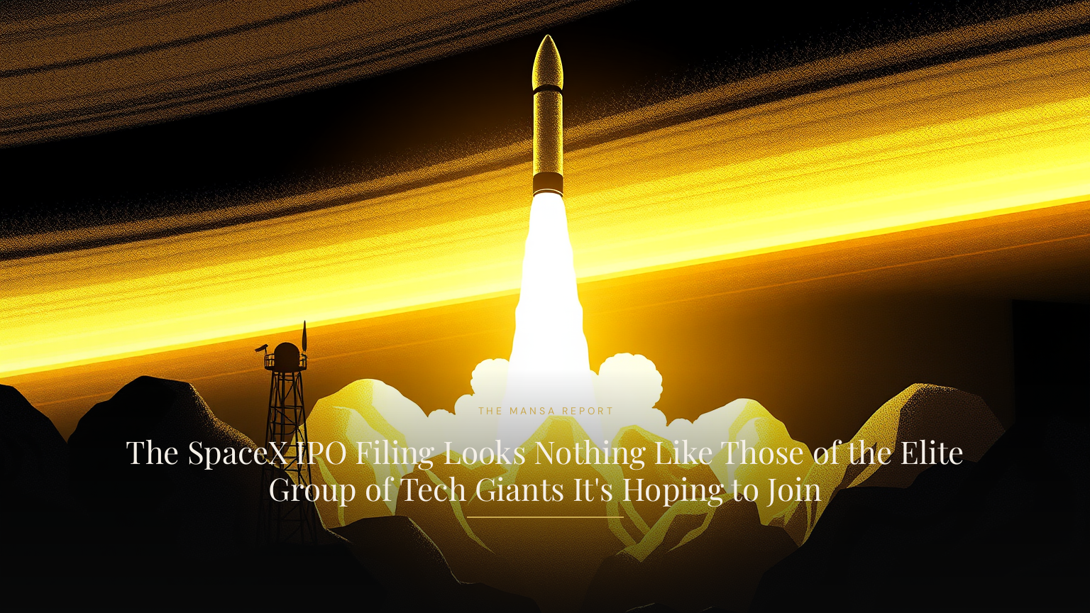 The SpaceX IPO Filing Looks Nothing Like Those of the Elite Group of Tech Giants It's Hoping to Join
