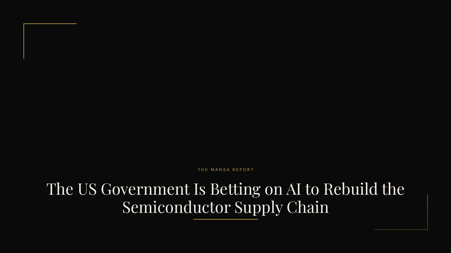 The US Government Is Betting on AI to Rebuild the Semiconductor Supply Chain