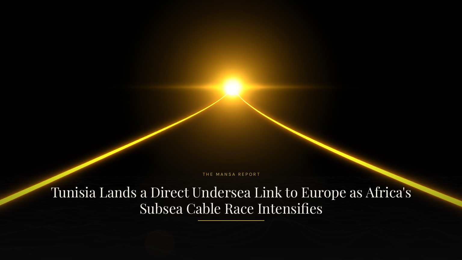 Tunisia Lands a Direct Undersea Link to Europe as Africa's Subsea Cable Race Intensifies
