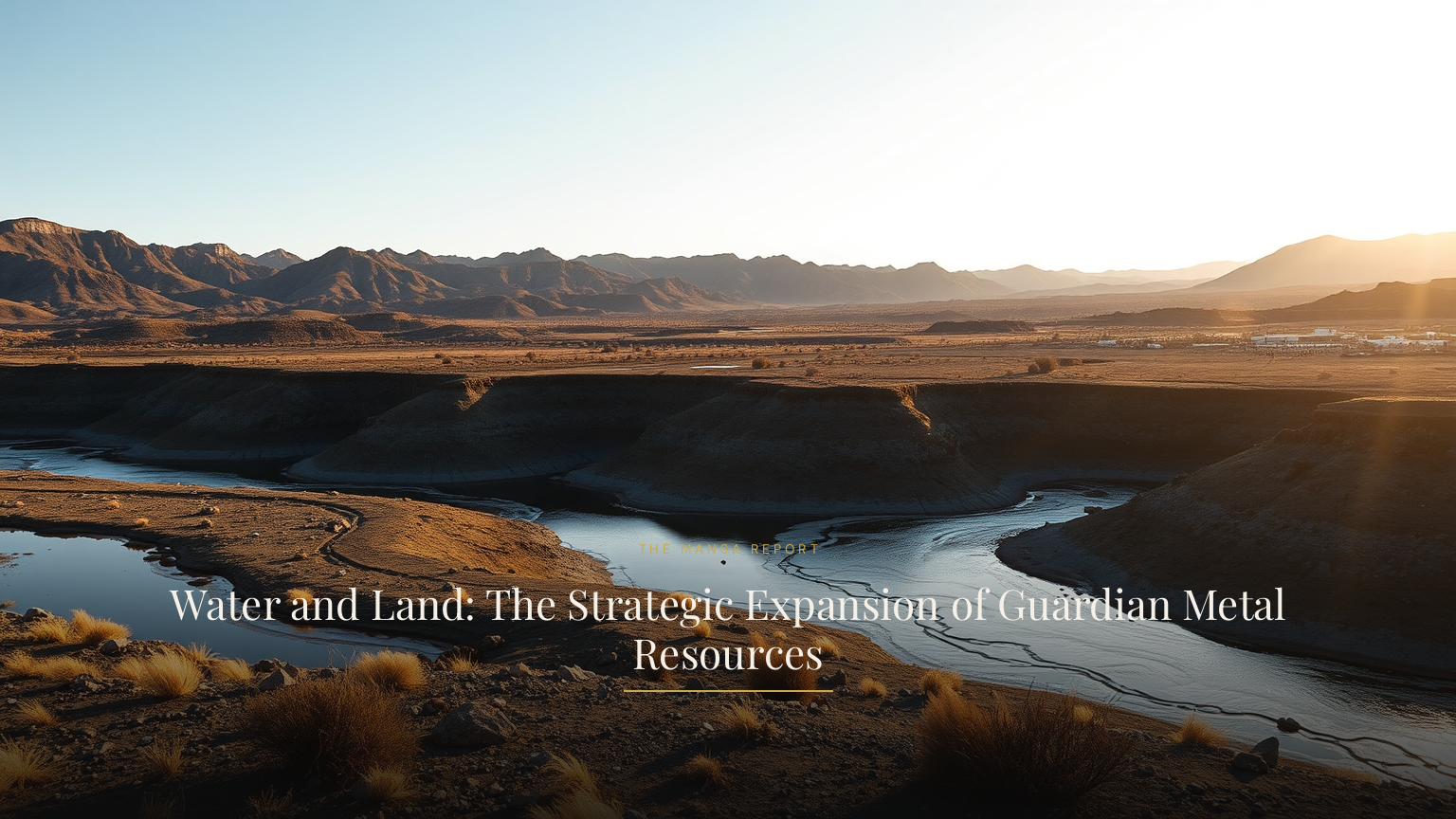 Water and Land: The Strategic Expansion of Guardian Metal Resources